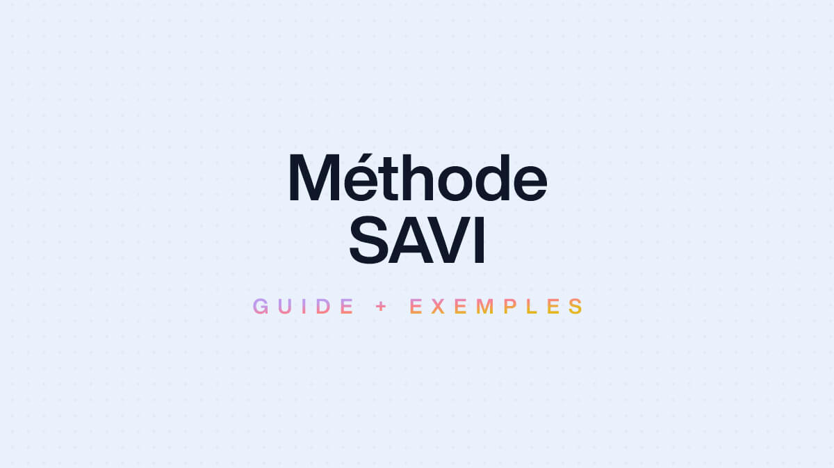 Méthode SAVI : C’est quoi ? Comment l’utiliser ? + Exemples