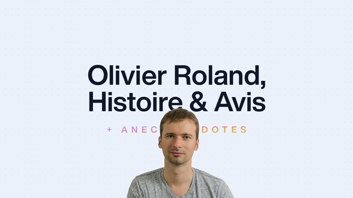 Olivier Roland : Histoire, Avis et Anecdotes